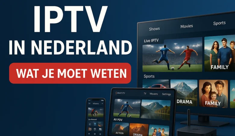 Beste IPTV Aanbieders in NL: Ontdek Live TV Zonder Gedoe
